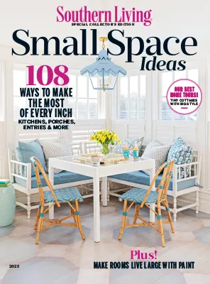 Southern Living Special Collectors Edition Small Space Ideas 2025