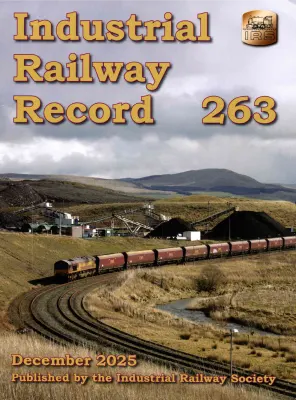 Industrial Railway Record Issue 263 December 2025
