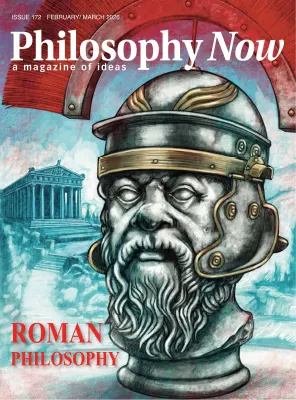 Philosophy Now Issue 172 February March 2026