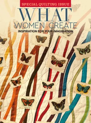 What Women Create Special Quilting Issue 2026